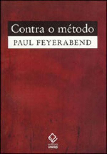 Contra O Método - 2ª Edição, De Feyerabend, Paul. Editora Unesp, Capa Mole, Edição 2ª Edição - 2011 Em Português