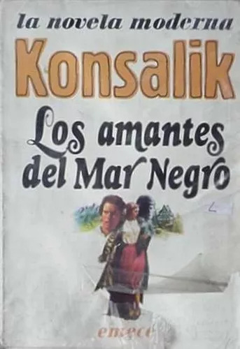 Heinz G. Konsalik: Los Amantes Del Mar Negro