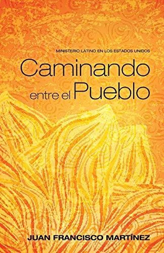 Book : Caminando Entre El Pueblo Ministerio Latino En Los..