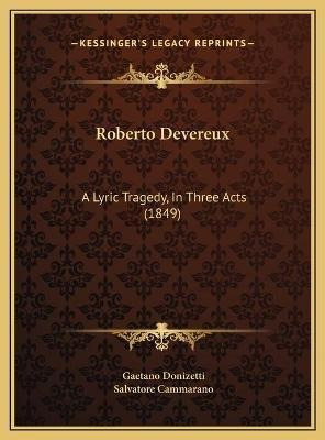 Libro Roberto Devereux : A Lyric Tragedy, In Three Acts (...