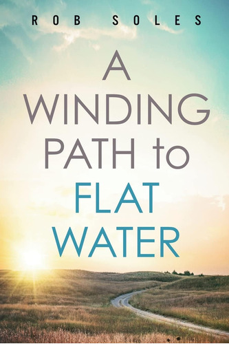 Libro A Winding Path To Flat Water, En Ingles