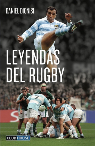 Leyendas Del Rugby - Dionisi Daniel