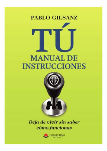 Libro Tú: Manual De Instrucciones De Pablo Gilsanz