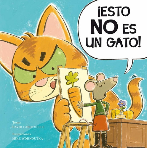 Esto No Es Un Gato!, De Larochelle Wohnoutka. Editorial Picarona, Tapa Blanda En Español