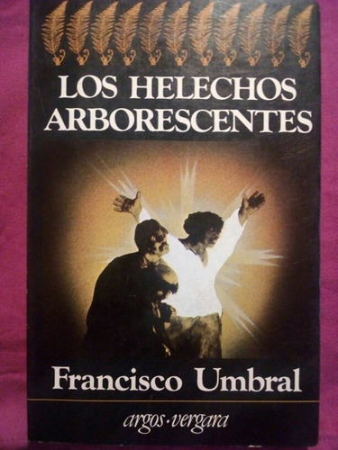 Los Helechos Arborescentes - Francisco Umbral  Argos-vergara