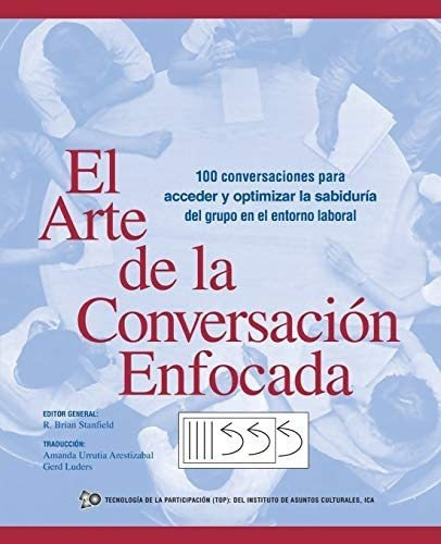 El Arte De La Conversación Enfocada: 100 Conversacione, De Stanfield, R. Brian. Editorial Iuniverse En Español