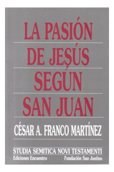 La Pasión De Jesús Según San Juan