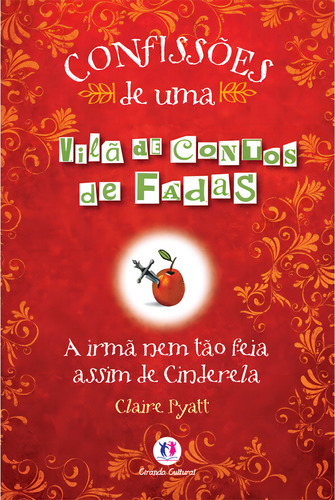 Confissões De Uma Vilã De Contos De Fadas: A Irmã Nem Tão Feia Assim De Cinderela, De Pyatt, Claire. Confissões Editorial Ciranda Cultural Editora E Distribuidora Ltda., Capa Mole Em Português, 2011