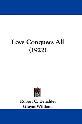 Libro Love Conquers All (1922) - Benchley, Robert C.