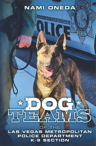 Dog Teams: Of The Las Vegas Metropolitan Police Department K9 Section, De Oneda, Nami. Editorial Lightning Source Inc, Tapa Blanda En Inglés