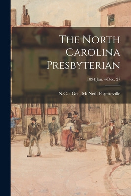 Libro The North Carolina Presbyterian; 1894: Jan. 4-dec. ...