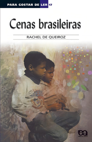 Cenas brasileiras, de Queiroz, Rachel de. Para gostar de ler Editorial Ática, capa mole em português, 2014