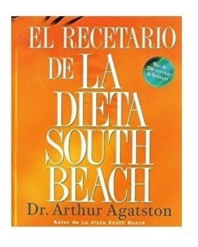 El Recetario De La Dieta South Beach. Dr. Arthur Agatston