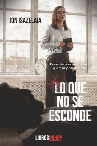 Lo Que No Se Esconde, De Jon Isazelaia. Editorial Libros Indie, Tapa Blanda En Español, 2023