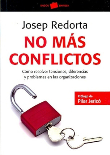 No Mas Conflictos - Como Resolver Tensiones, Diferencias Y Problemas En Las Organizaciones, De Redorta, Josep. Editorial Paidós, Tapa Blanda, Edición 1 En Español, 2012