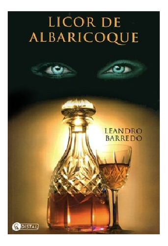 Licor De Albaricoque - Leandro Barredo