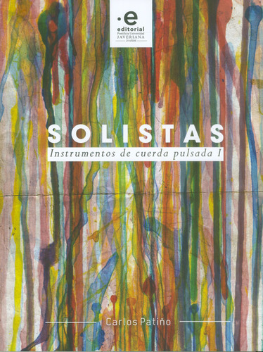 Solistas. Instrumentos De Cuerda Pulsada I, De Patiño, Carlos. Editorial Pontificia Universidad Javeriana, Tapa Blanda, Edición 1 En Español, 2017