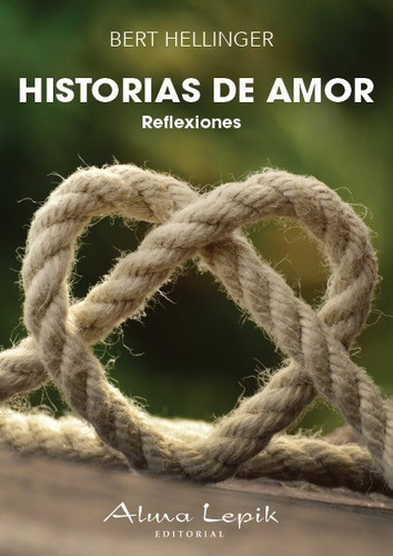 Imagen 1 de 2 de Bert Hellinger - Historias De Amor - Editorial Alma Lepik