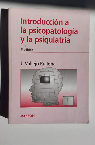 Vallejo  / Introducción A La Psicopatología Y La Psiquiatría