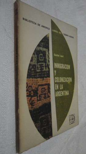 Inmigracion Y Colonizacion En La Argentina - Gaston Gori 