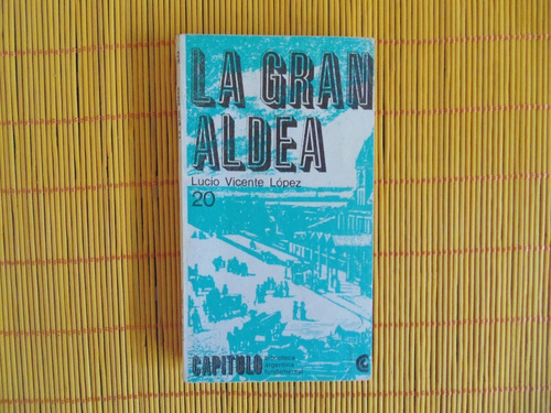 La Gran Aldea; Lucio Vicente López