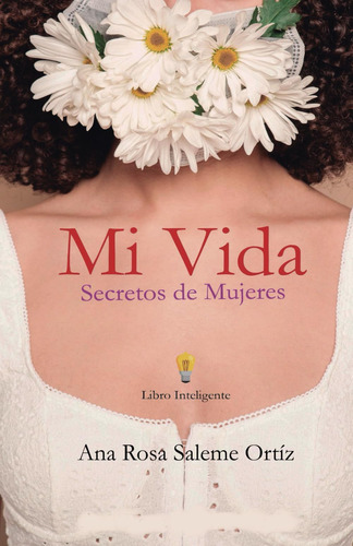 Libro: Mi Vida: Secretos De Mujeres (spanish Edition)