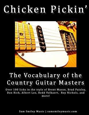 Chicken Pickin' : The Vocabulary Of The Country Guitar Ma...