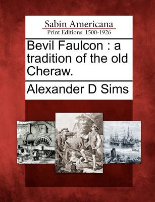 Libro Bevil Faulcon: A Tradition Of The Old Cheraw. - Sim...