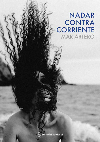 Libro: Nadar Contra Corriente. Artero Núñez, Mar. Soldesol,e