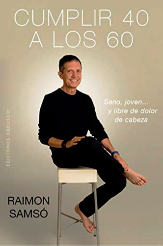 Cumplir 40 A Los 60 - Raimon Samso - Libro Nuevo + Envio Dia