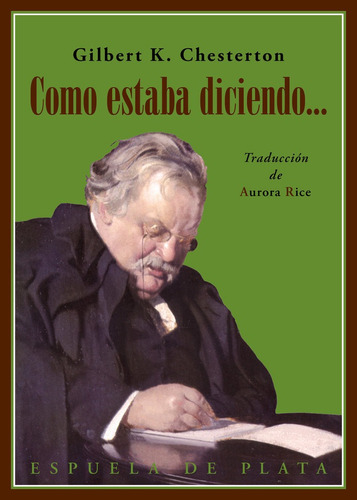 Como Estaba Diciendo..., De Chesterton, Gilbert Keith. Editorial Ediciones Espuela De Plata, Tapa Blanda En Español