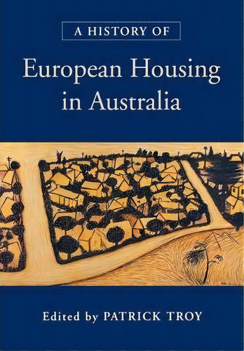 A History Of European Housing In Australia, De Patrick Troy. Editorial Cambridge University Press, Tapa Blanda En Inglés