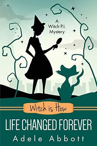 Book : Witch Is How Life Changed Forever (a Witch P.i....
