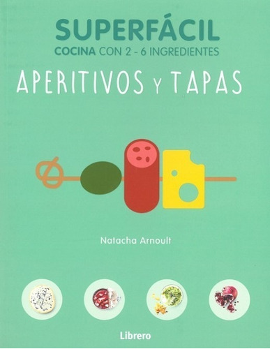 Aperitivos Y Tapas - Superfácil - Con 2-6 Ingredientes