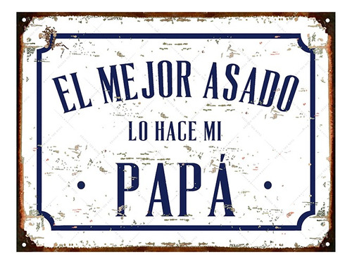 Cartel Chapa El Mejor Asado Lo Hace Mi Papa Asador 20x28cm