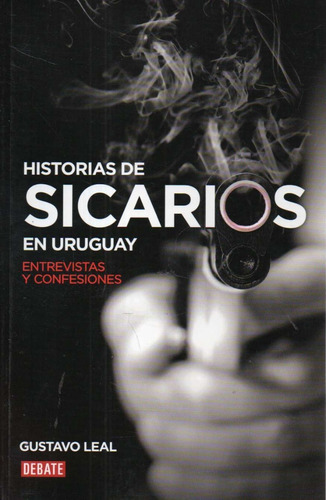 Historias De Sicarios En Uruguay Gustavo Leal 