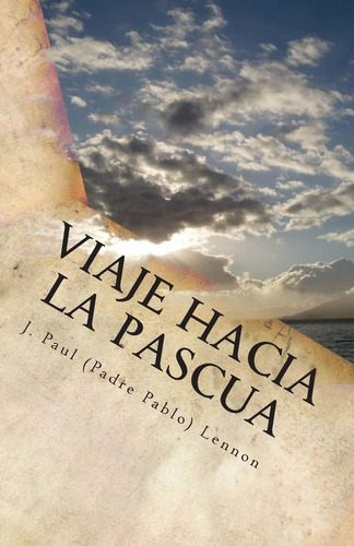 Libro: Viaje Hacia La Pascua: Con El Cristo De Los Evangelio