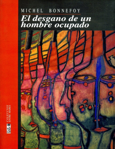 Libro El Desgano De Un Hombre Ocupado. Michel Bonnefoy