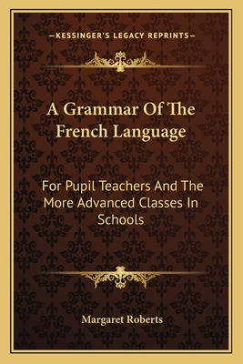 Libro A Grammar Of The French Language: For Pupil Teacher...