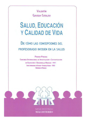 Salud, Educación Y Calidad De Vida. De Cómo Las Concepcio, De Valentín Gavidia Catalán. Serie 9582004156, Vol. 1. Editorial Cooperativa Editorial Magisterio, Tapa Blanda, Edición 1998 En Español, 1998