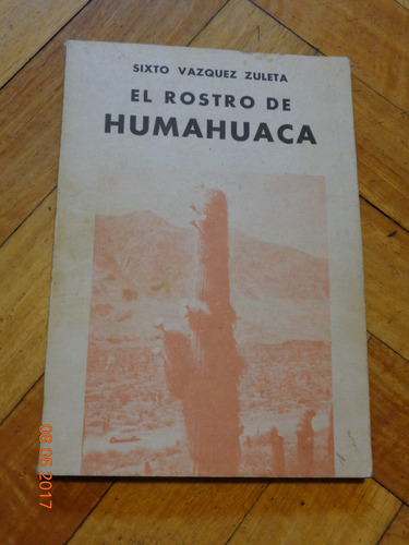 El Rostro De Humahuaca. Sixto Vazquez Zuleta. Dedicado