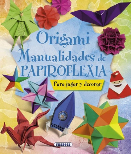 Origami. Manualidades De Papiroflexia - Susaeta