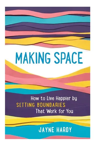 Libro: Creando Espacio: Cómo Vivir Estableciendo Límites Que