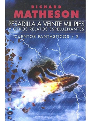 Pesadilla A Veinte Mil Pies Y Otros Relatos Espeluznantes, De Richard Matheson. Editorial Gigamesh En Español