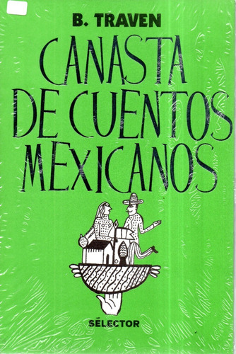 Canasta De Cuentos Mexicanos - B. Traven - Sélector | Meses sin intereses