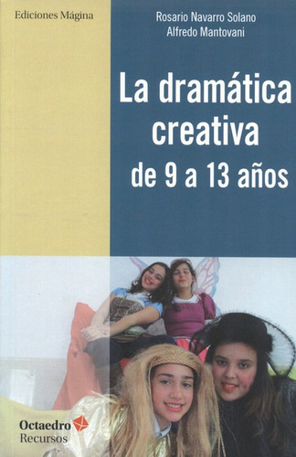 La Dramatica Creativa De 9 A 13 Años, De Navarro Solano, Rosario. Editorial Octaedro, Tapa Blanda, Edición 1 En Español, 2013
