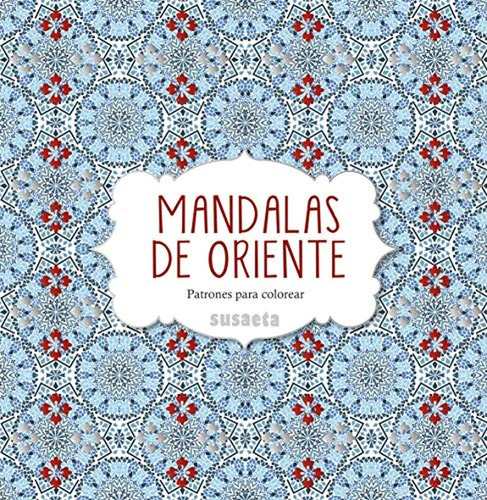 Mandalas de Oriente, de Ediciones, Susaeta. Editorial Susaeta, tapa pasta blanda, edición 1 en español, 2021