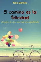 Comprar Libro: El Camino Es La Felicidad: El Poder De Vivir Una Vida