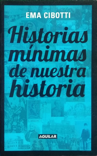 Historias Mínimas De Nuestra Historia / Ema Cibotti Aguilar