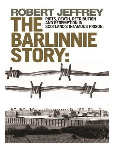 The Barlinnie Story: Riots, Death, Retribution And Red. Ew06